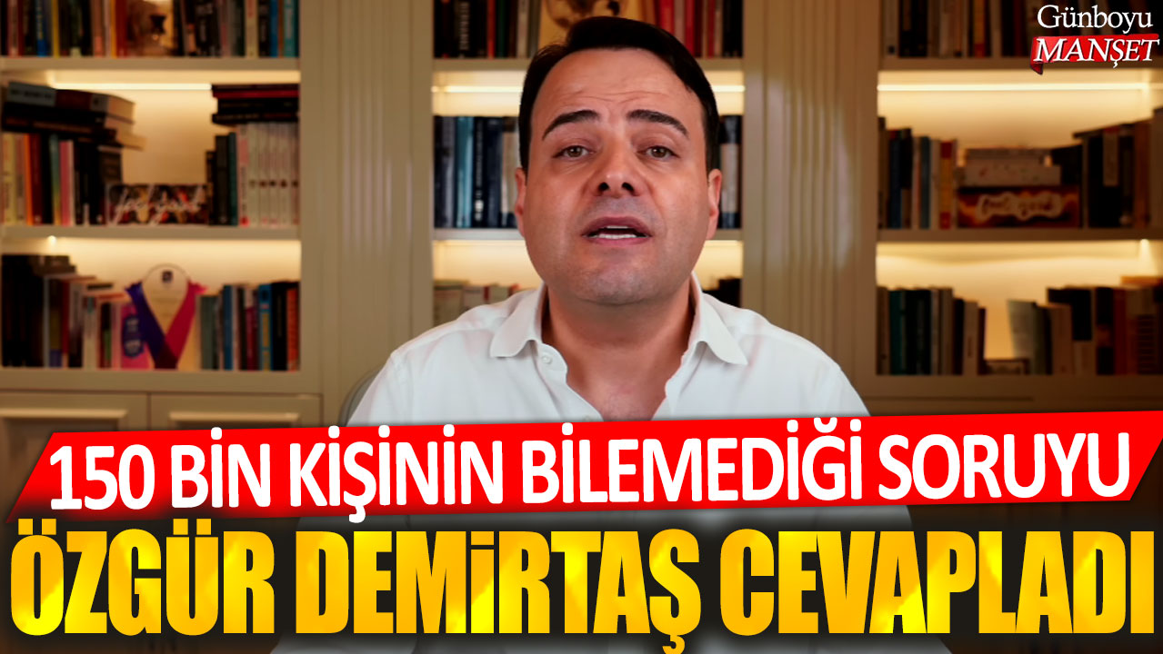 150 bin kişinin bilemediği soruyu Özgür Demirtaş cevapladı