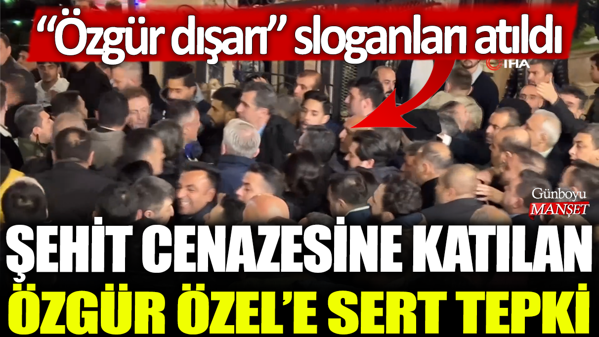 Manisa'da şehit cenazesine katılan Özgür Özel'e sert tepki: Özgür dışarı sloganları atıldı