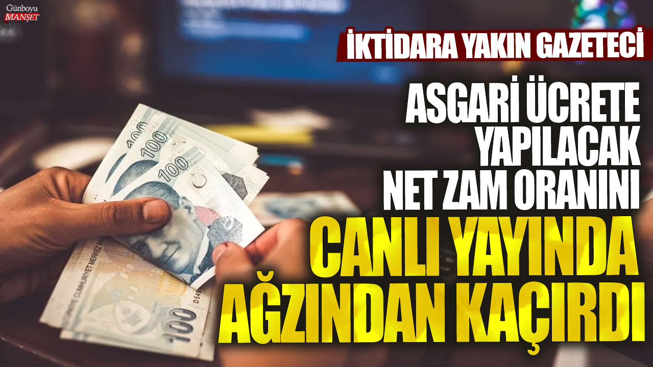 İktidara yakın gazeteci asgari ücrete yapılacak net zam oranını canlı yayında ağzından kaçırdı