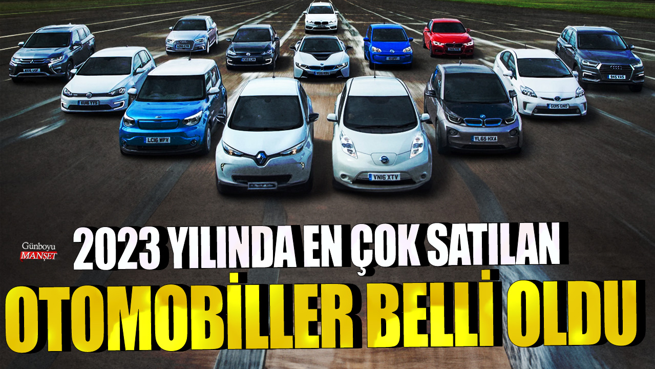 2023 yılında en çok satılan otomobiller belli oldu: Kapış kapış satıldı