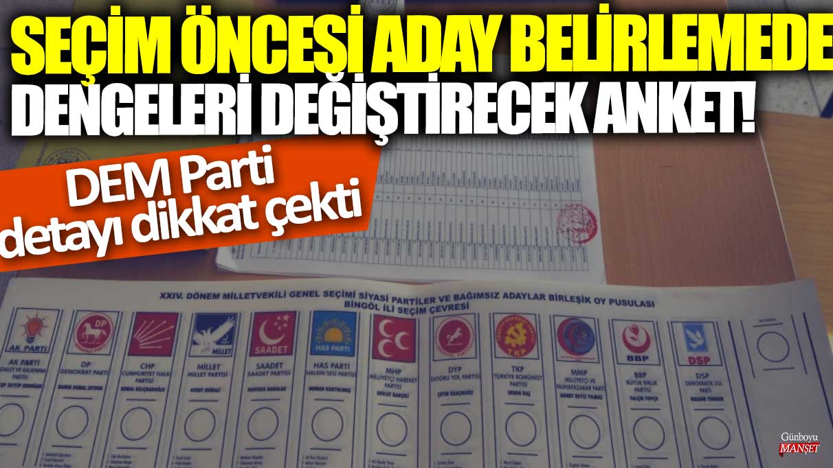 Seçim öncesi aday belirlemede dengeleri değiştirecek anket! DEM Parti detayı dikkat çekti