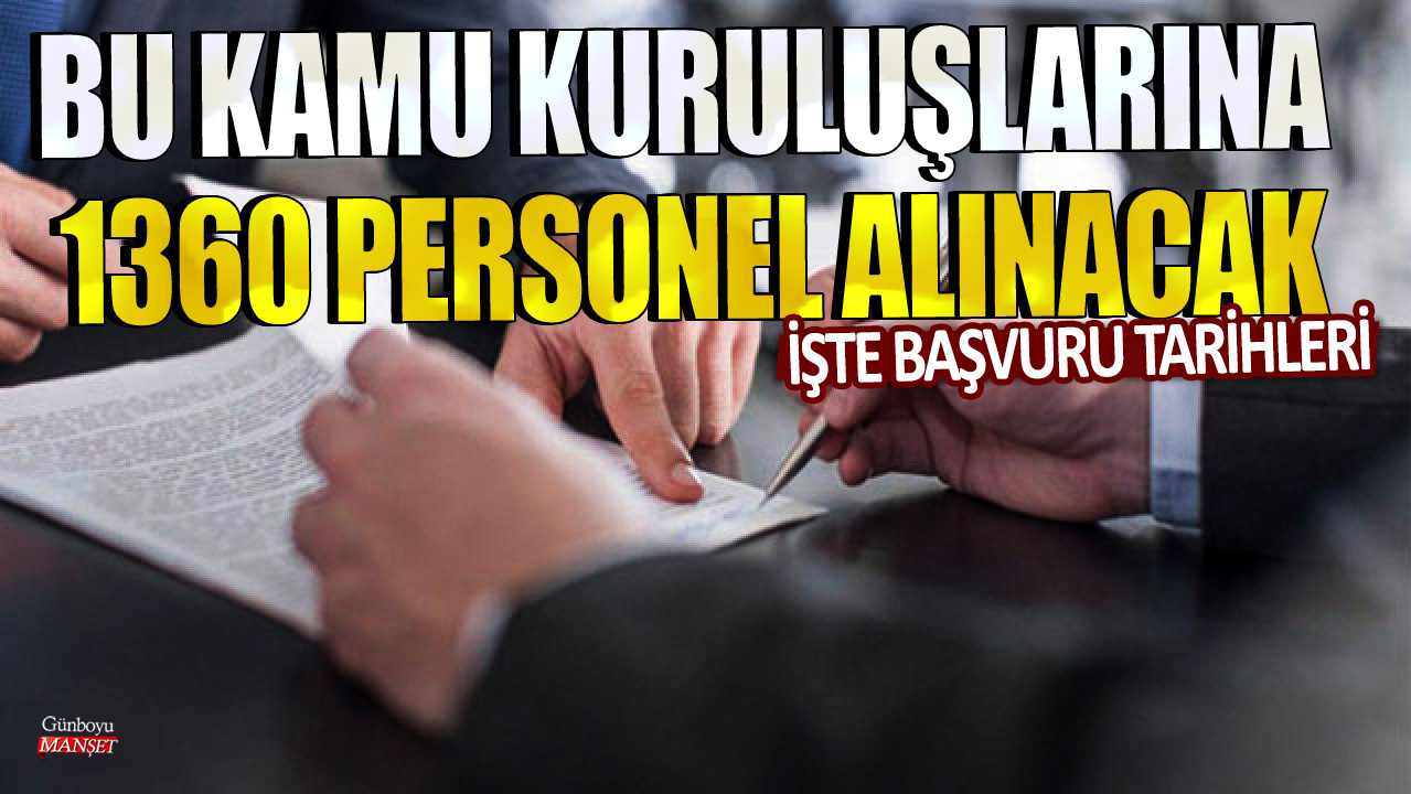 Bu kamu kuruluşlarına 1360 personel alınacak: İşte başvuru tarihleri