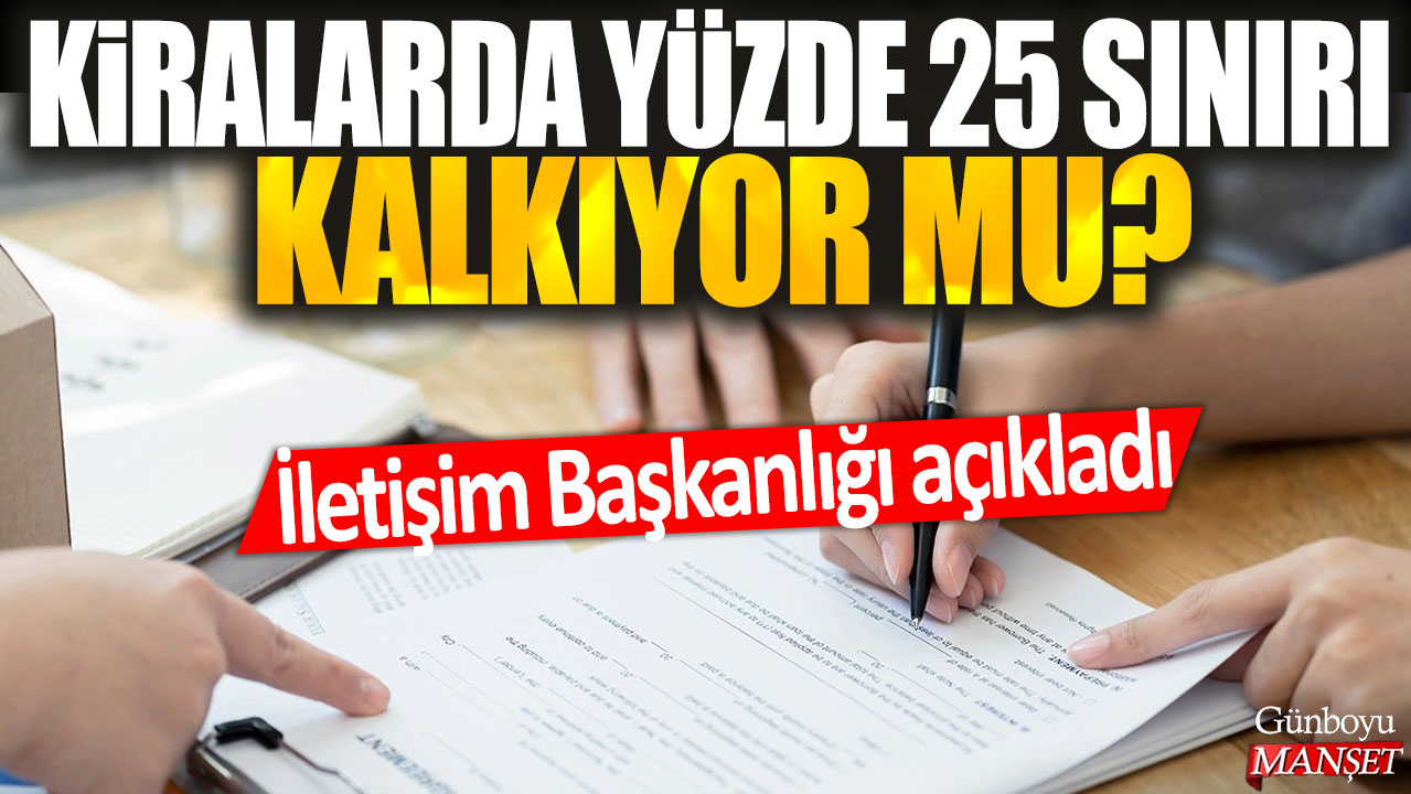 İletişim Başkanlığı açıkladı: Kiralarda yüzde 25 sınırı kalkıyor mu?