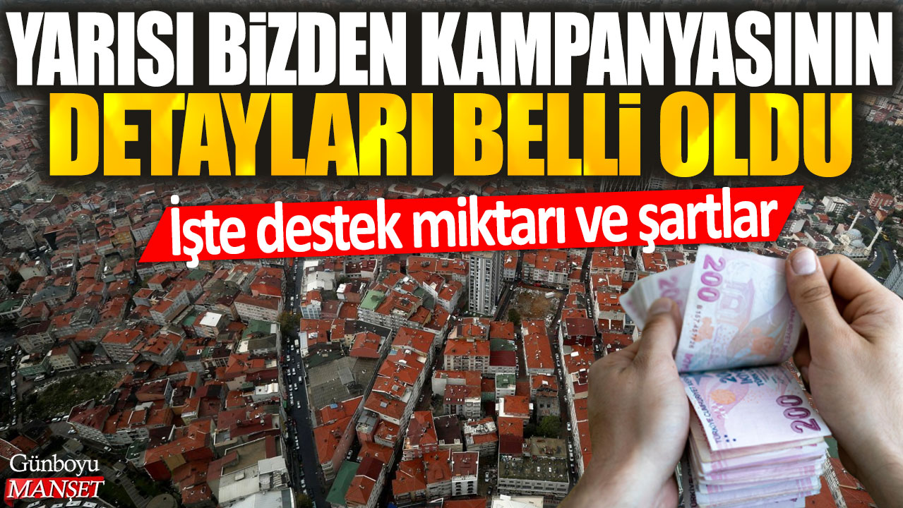 Yarısı Bizden kampanyasının detayları belli oldu: İşte destek miktarı ve şartlar