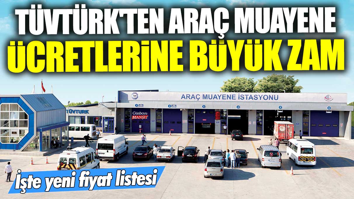 TÜVTÜRK'ten araç muayene ücretlerine büyük zam: İşte yeni fiyat listesi