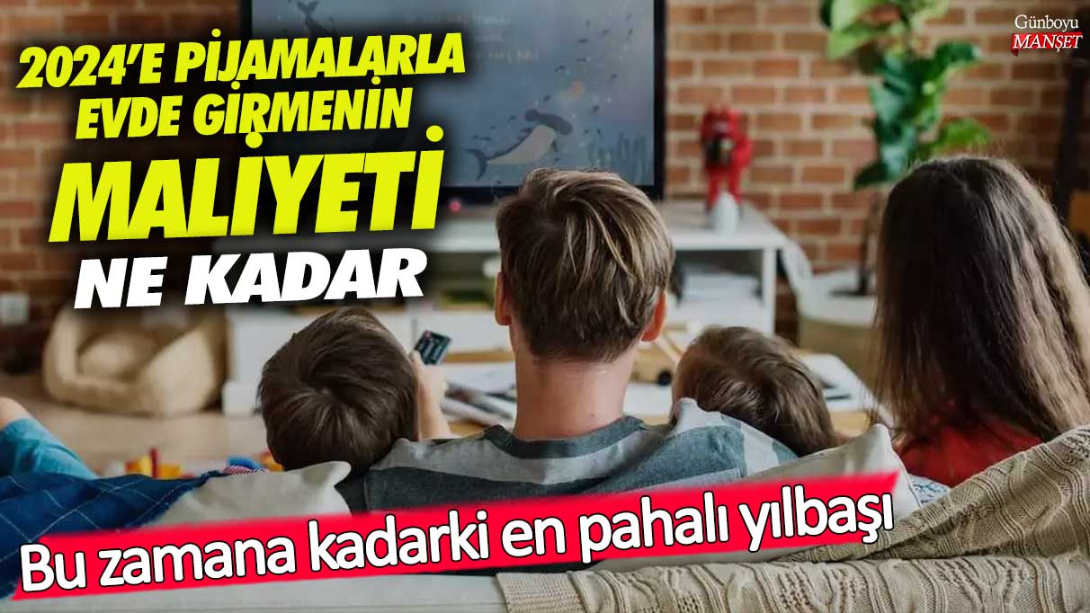 2024’e pijamalarla evde girmenin maliyeti ne kadar! Bu zaman kadarki en pahalı yılbaşı