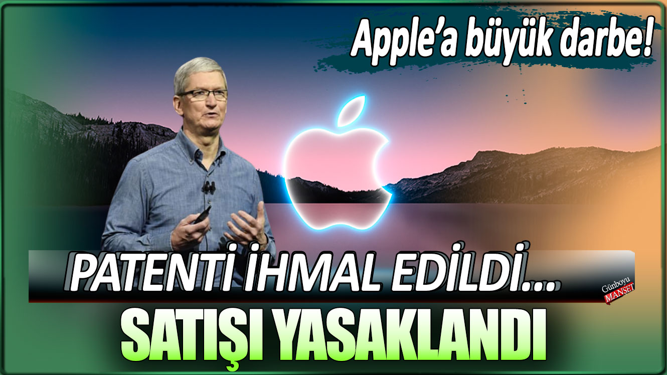 Apple'a büyük darbe! Patenti ihmal edildi... Satışı yasaklandı