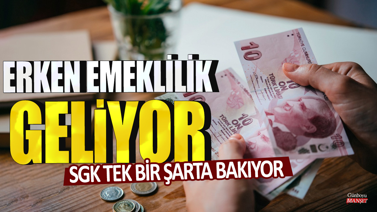 Erken emeklilik geliyor: SGK tek bir şarta bakıyor