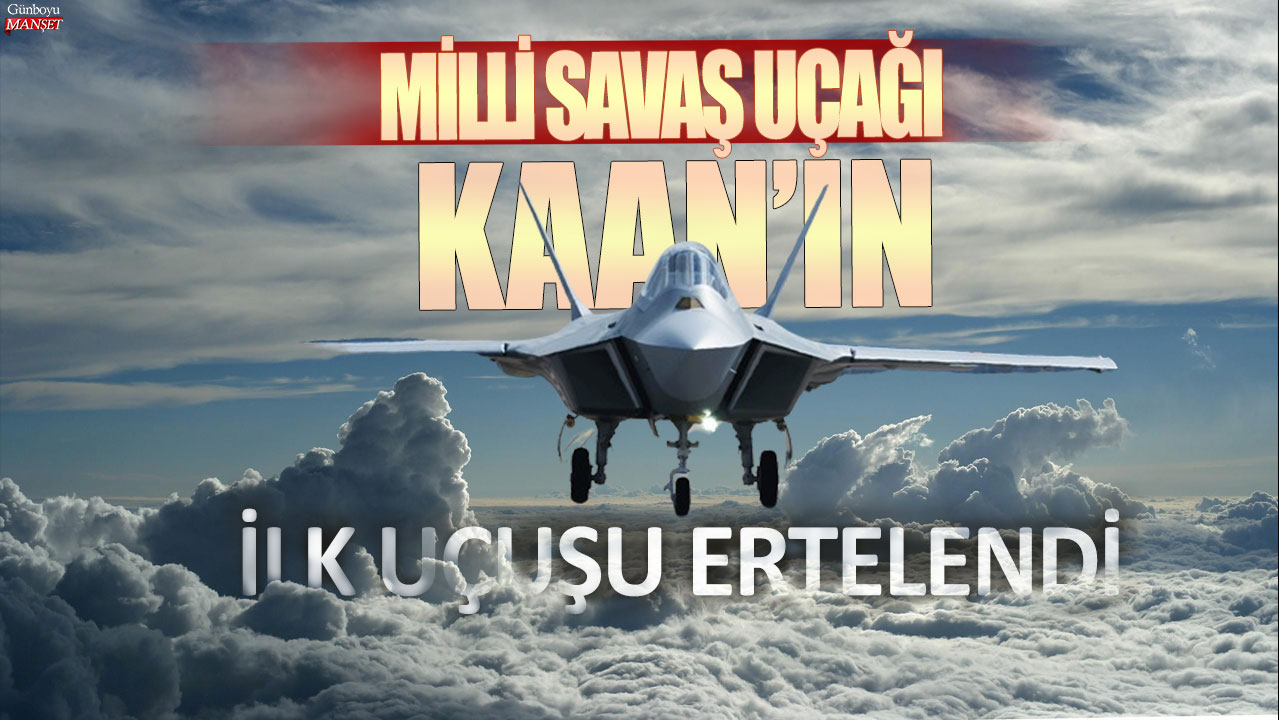 Bugün havalanması bekleniyordu: Milli savaş uçağı KAAN'ın ilk uçuşu ertelendi!