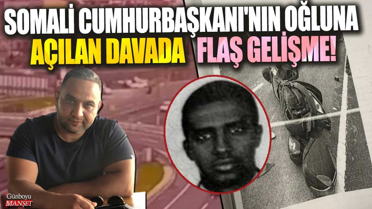 Somali Cumhurbaşkanı'nın oğluna açılan davada flaş gelişme