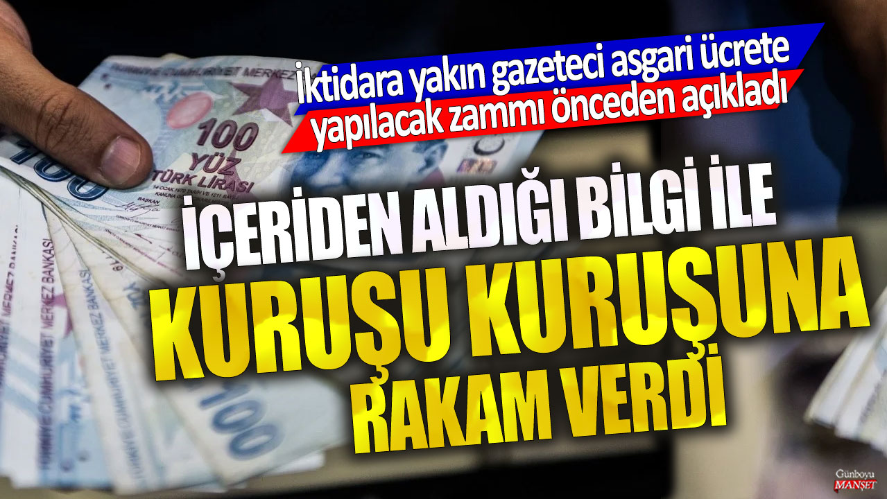 İçeriden aldığı bilgi ile kuruşu kuruşuna rakam verdi! İktidara yakın gazeteci asgari ücrete yapılacak zammı önceden açıkladı