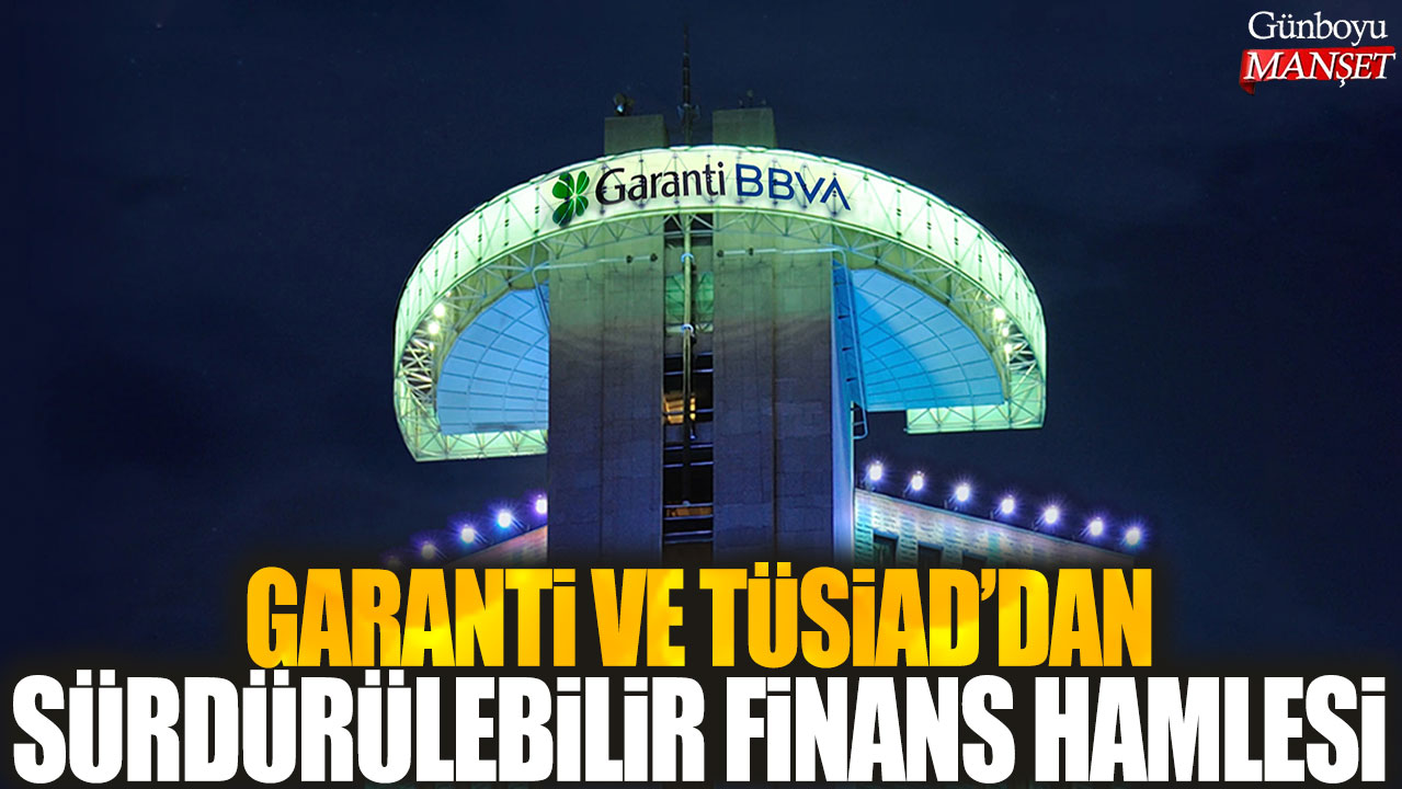 Garanti ve TÜSİAD'dan sürdürülebilir finans hamlesi