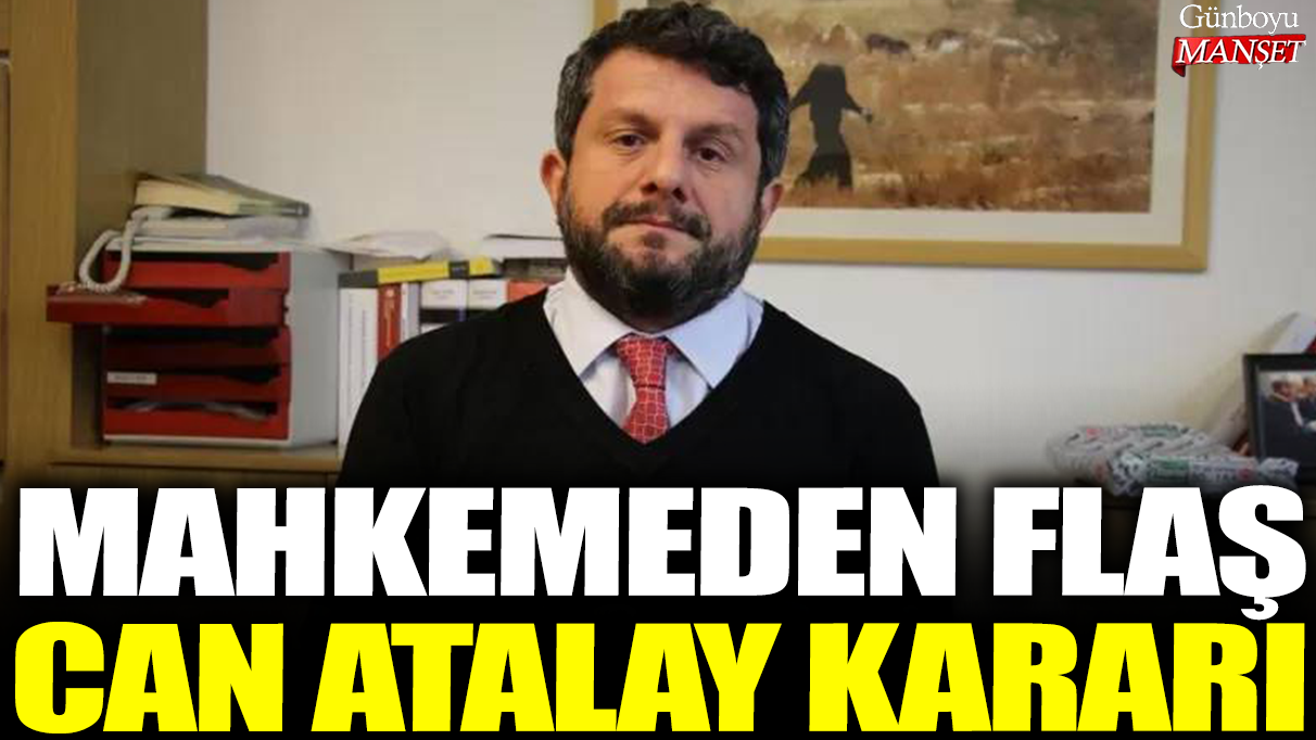 Son dakika... Mahkemeden flaş Can Atalay kararı!