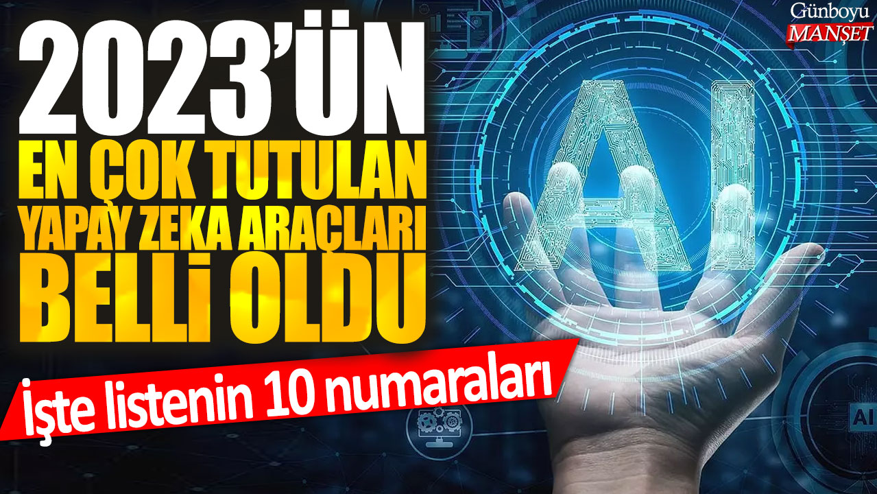 2023'ün en çok tutulan yapay zeka araçları belli oldu: İşte listenin 10 numaraları