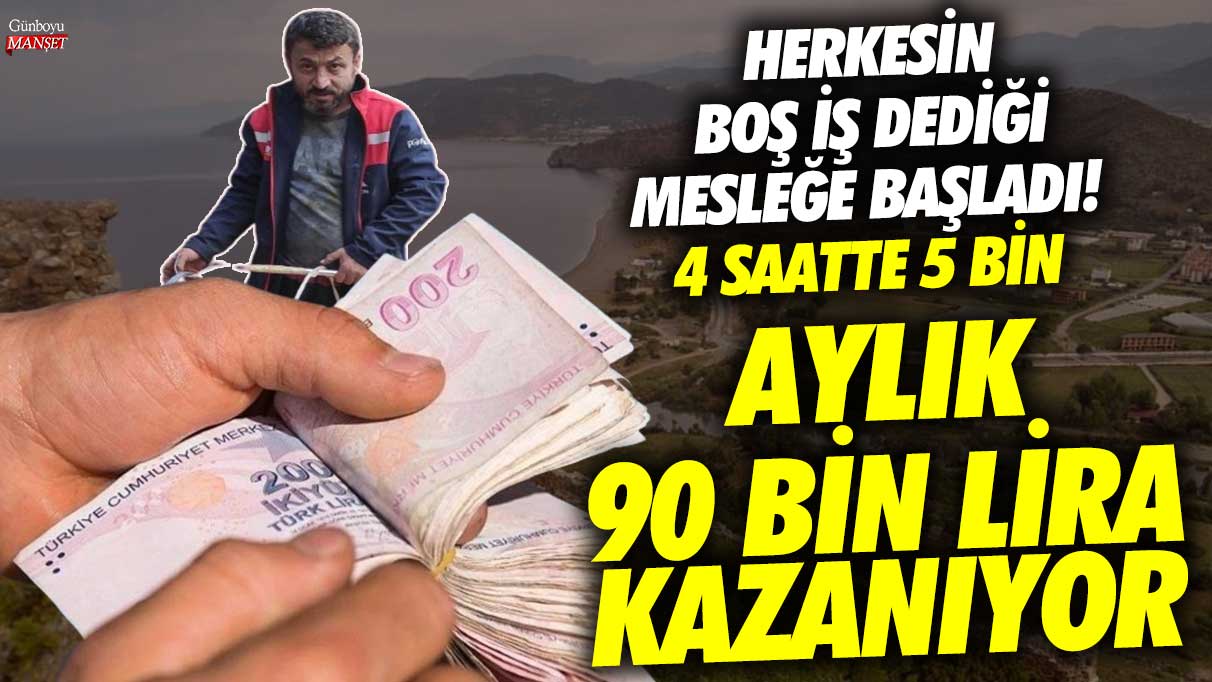 4 saatte 5 bin aylık ise 90 bin lira kazanıyor! Herkesin boş iş dediği mesleğe başladı