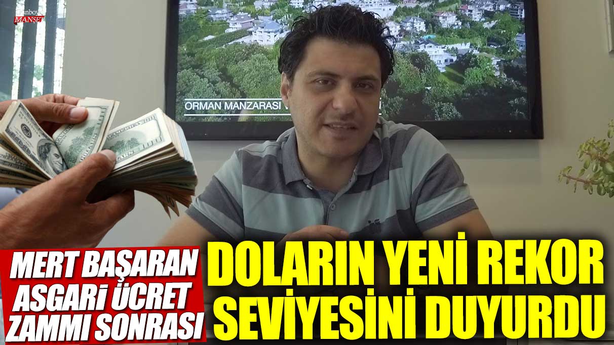 Yatırımın dahi ismi Mert Başaran asgari ücret zammı sonrası doların yeni rekor seviyesini duyurdu