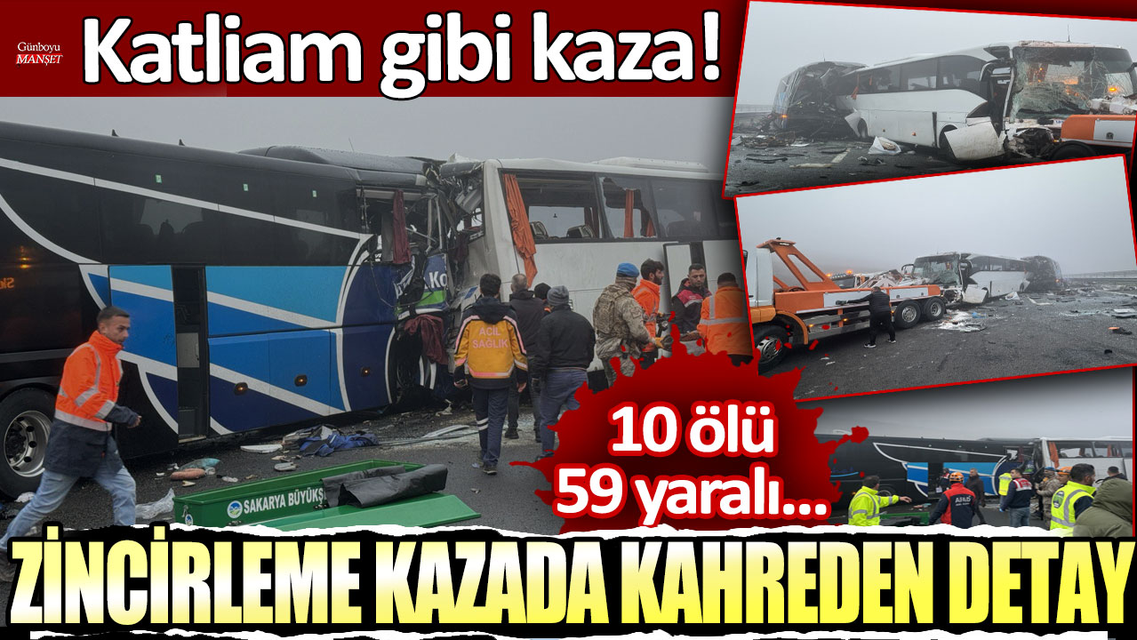 Katliam gibi kaza: 10 ölü 59 yaralı! Zincirleme kazada kahreden detay!