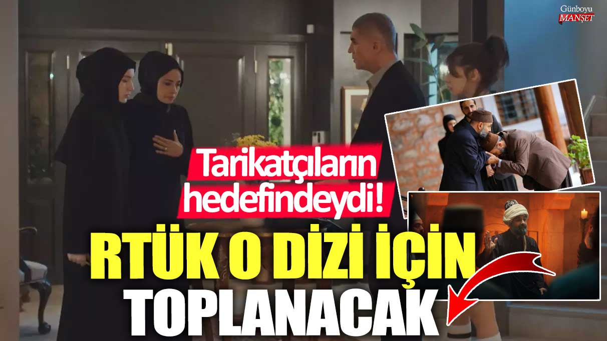 Tarikatçıların hedefindeydi! RTÜK, o dizi için toplanacak