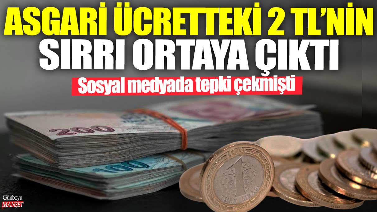 Asgari ücretteki 2 TL'nin sırrı ortaya çıktı: Sosyal medyada tepki çekmişti