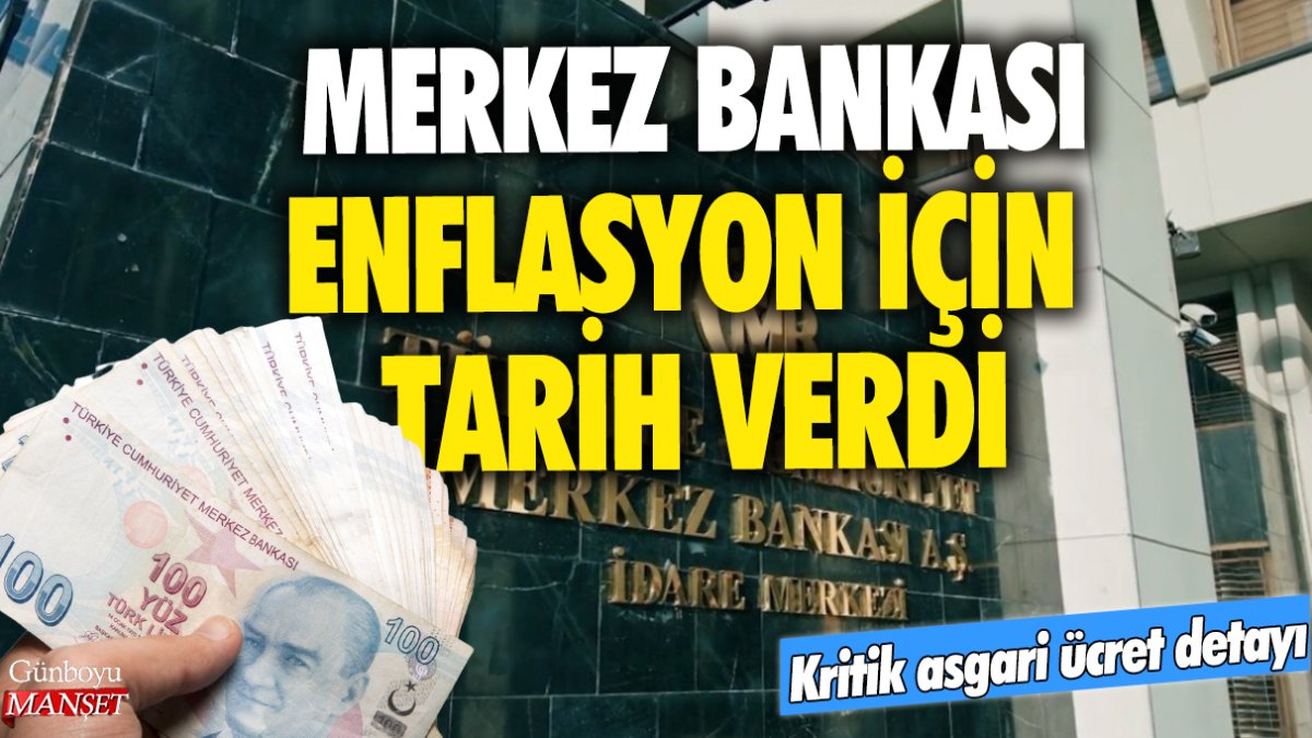 Merkez Bankası enflasyon için tarih verdi! Kritik asgari ücret detayı