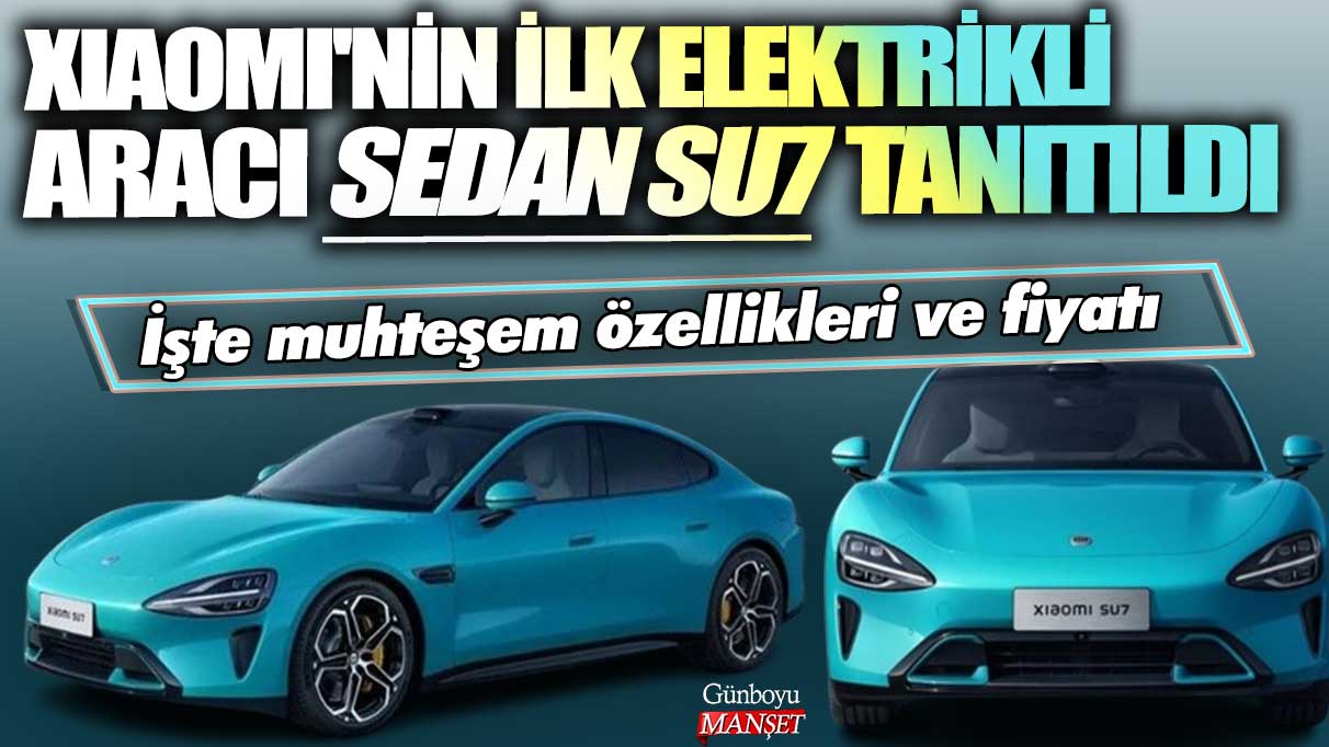 Xiaomi'nin ilk elektrikli aracı Sedan SU7 tanıtıldı! İşte muhteşem özellikleri ve fiyatı