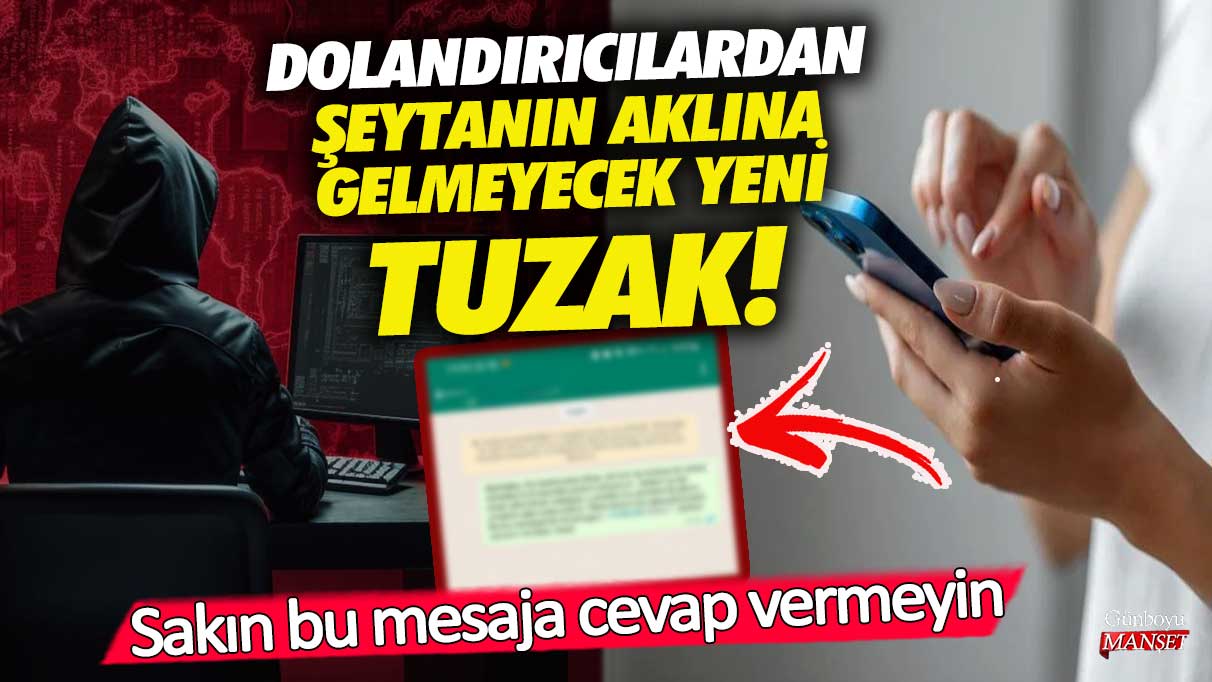 Dolandırıcılardan şeytanın aklına gelmeyecek yeni tuzak! Sakın bu mesaja cevap vermeyin