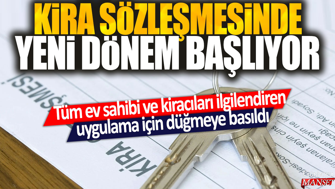 Kira sözleşmesinde yeni dönem başlıyor: Tüm ev sahibi ve kiracıları ilgilendiren uygulama için düğmeye basıldı