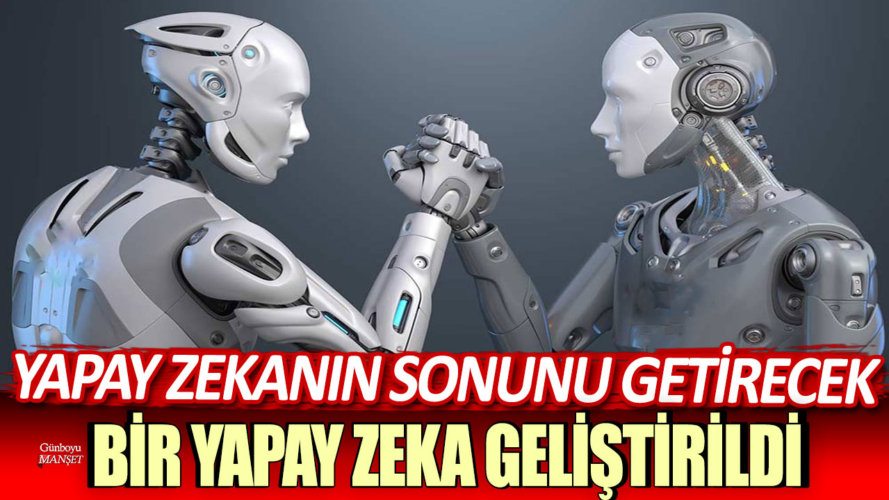 Yapay zekanın sonuna getirecek bir yapay zeka geliştirildi