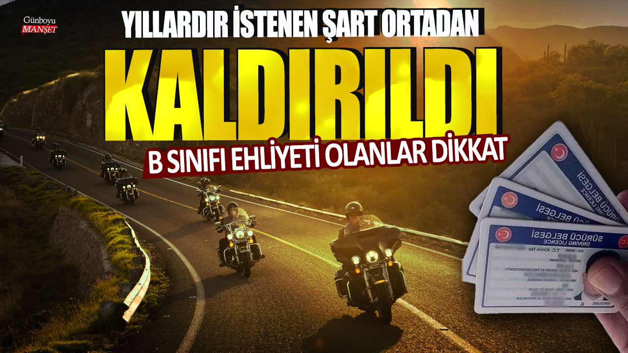 B sınıfı ehliyeti olanlar dikkat! Yıllardır istenen şart ortadan kaldırıldı