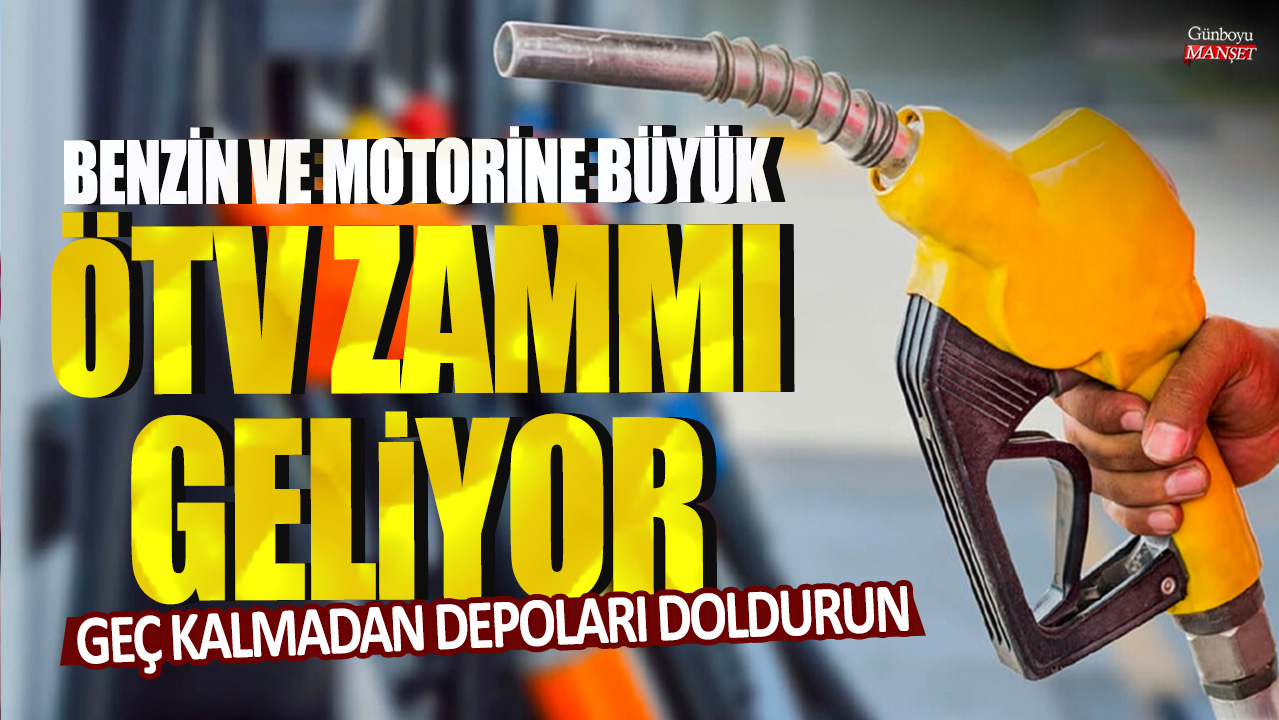 Geç kalmadan depoları doldurun: Benzin ve motorine büyük ÖTV zammı geliyor