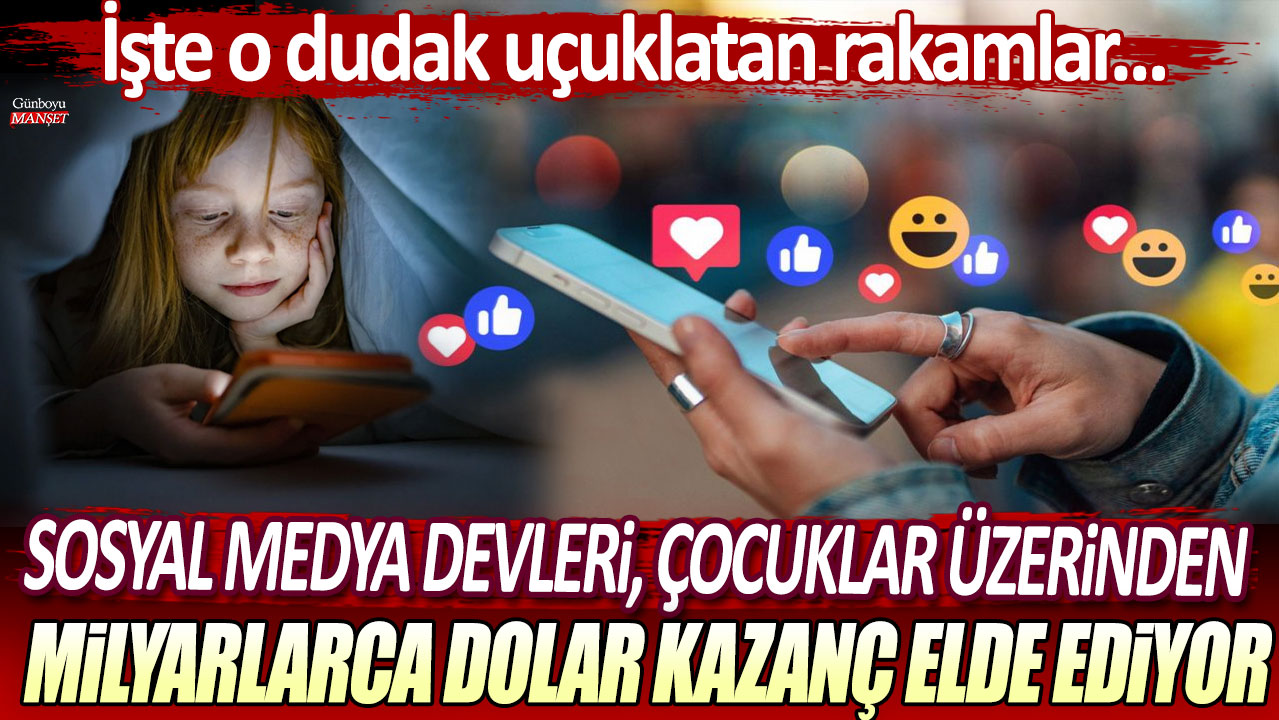 Sosyal medya devleri, çocuklar üzerinden milyarlarca dolar kazanç elde ediyor: İşte o dudak uçuklatan rakamlar!