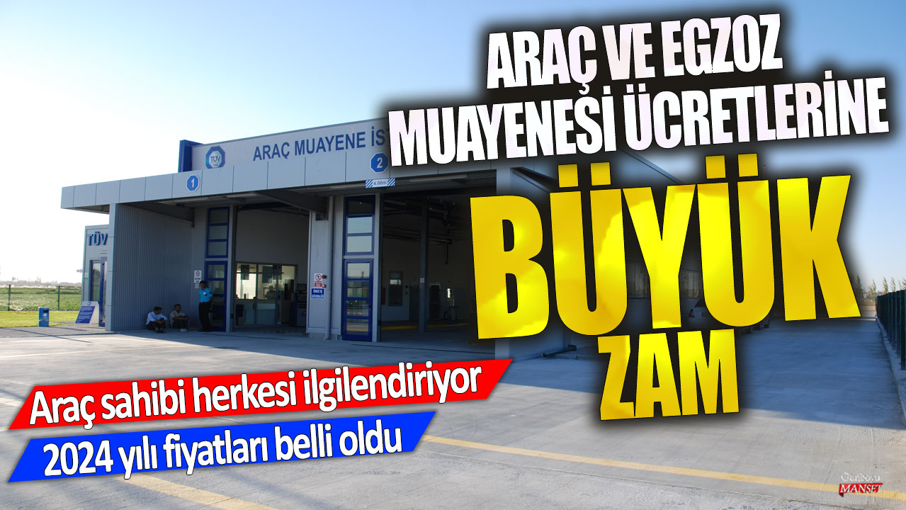 Araç ve egzoz muayenesi ücretlerine büyük zam! Araç sahibi herkesi ilgilendiriyor… 2024 yılı fiyatları belli oldu