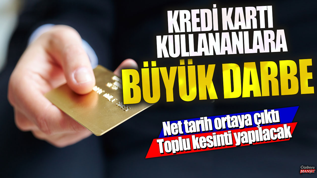 Kredi kartı kullananlara büyük darbe: Net tarih ortaya çıktı! Toplu kesinti yapılacak