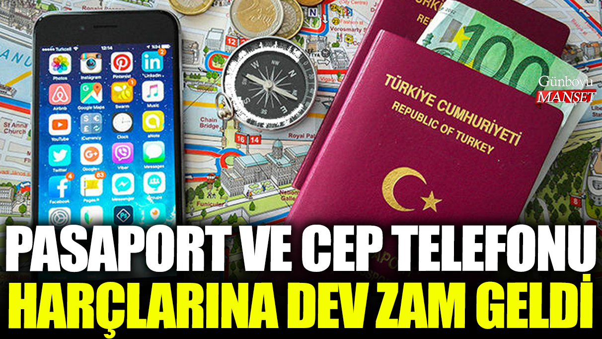 Pasaport ve cep telefonu harçlarına dev zam geldi