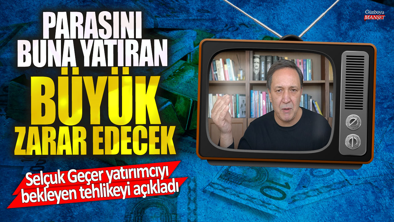 Selçuk Geçer yatırımcıyı bekleyen tehlikeyi açıkladı! Parasını buna yatıran büyük zarar edecek