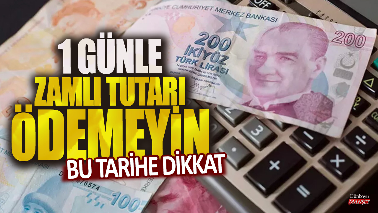 Bu tarihe dikkat: Bir günle zamlı tutarı ödemeyin