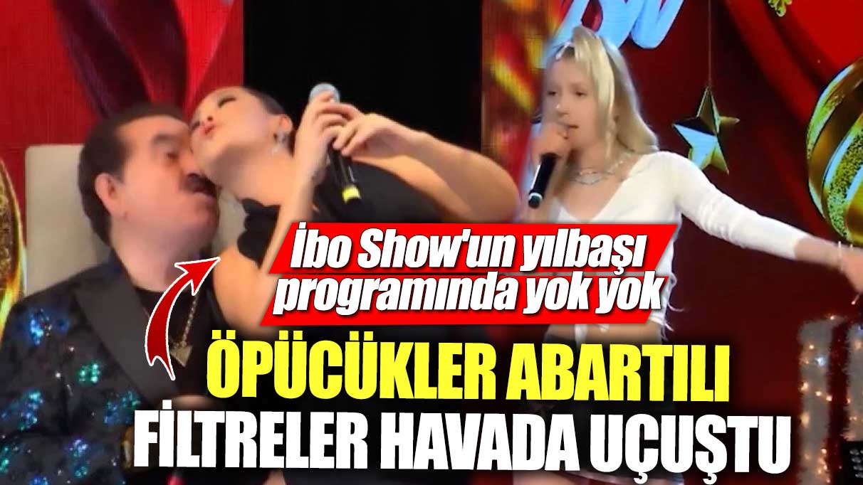 İbo Show'un yılbaşı programında yok yok!  Öpücükler, abartılı filtreler havada uçuştu