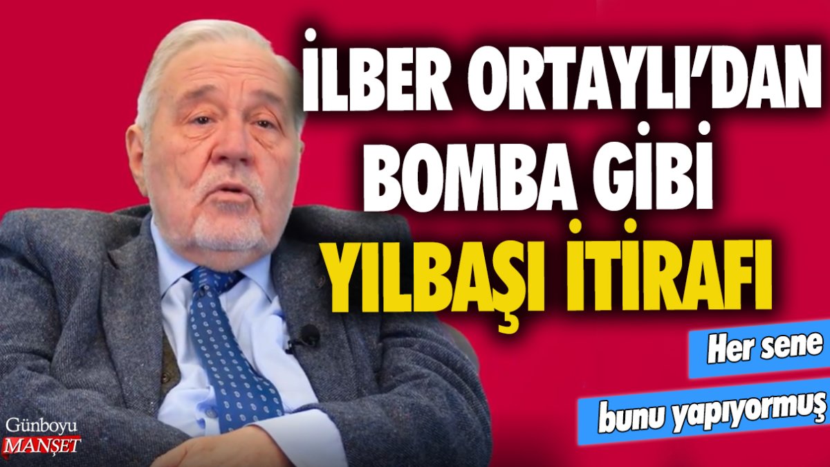 İlber Ortaylı'dan bomba gibi yılbaşı itirafı! Her yılbaşı ne yaptığını açıkladı