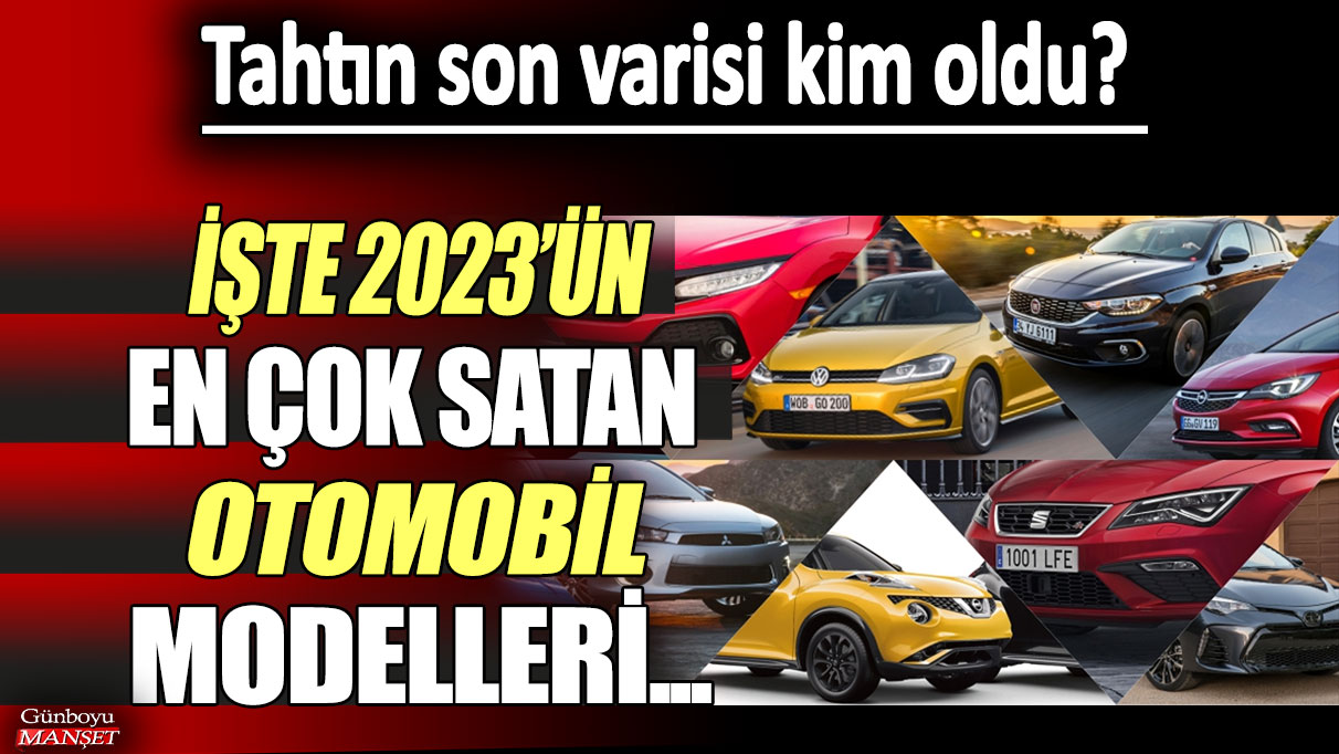 Tahtın son varisi kim oldu? İşte 2023’ün en çok satan otomobil modelleri...