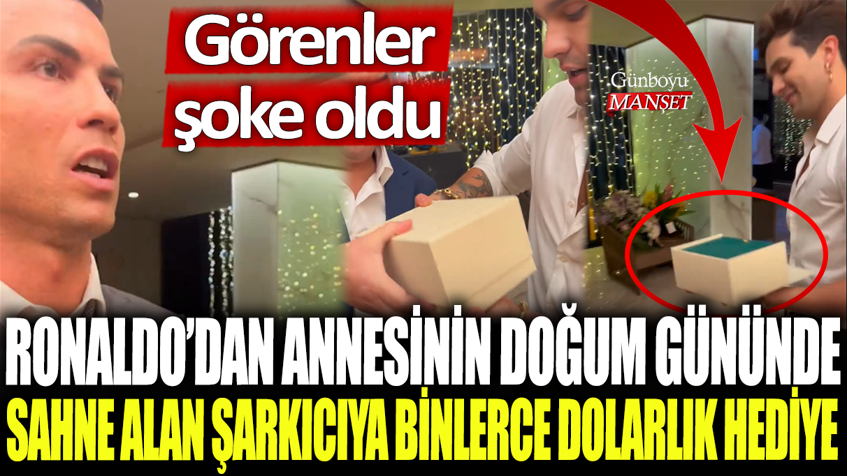 Ronaldo'dan annesinin annesinin doğum gününde sahne alan şarkıcıya binlerce dolarlık hediye: Görenler şoke oldu