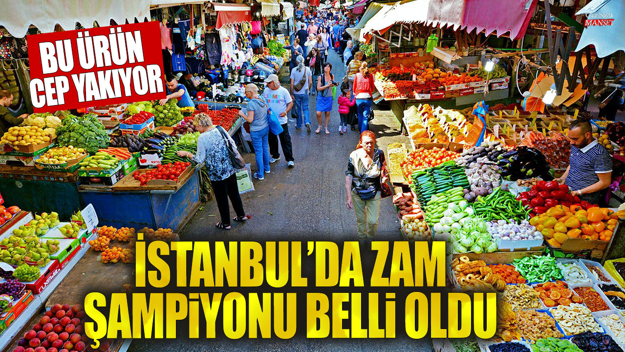 İstanbul'da zam şampiyonu belli oldu bu ürün cep yakıyor