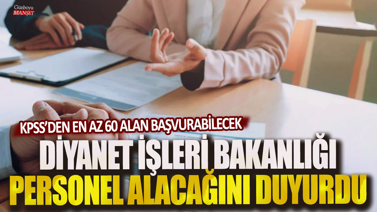 Diyanet İşleri Bakanlığı personel alımı yapacağını duyurdu: KPSS’den en az 60 alan başvurabilecek