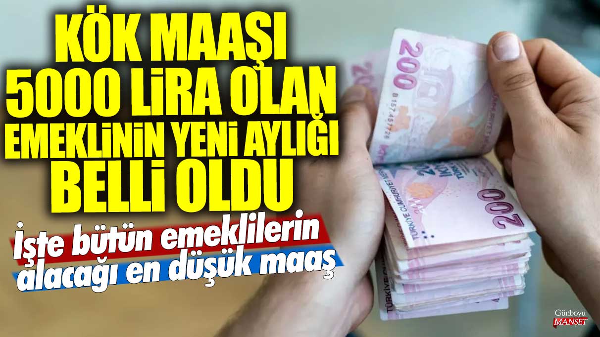 Kök maaşı 5000 lira olan emeklinin yeni maaşı belli oldu! İşte bütün emeklilerin alacağı en düşük maaş