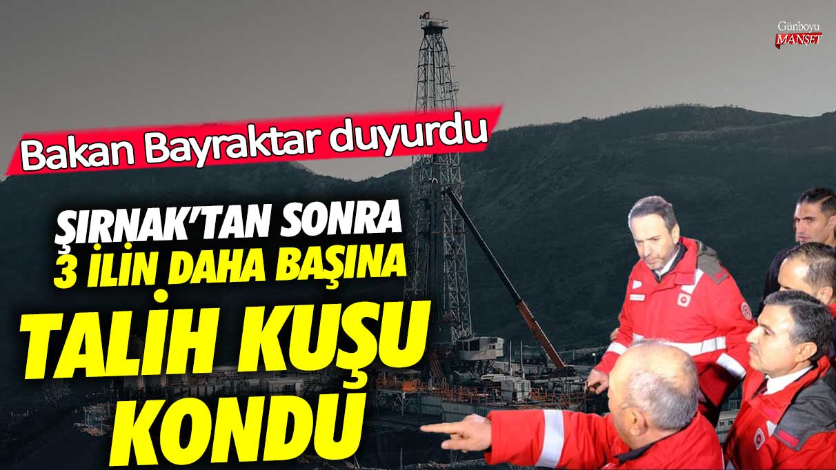 Şırnak’tan sonra 3 ilin daha başına talih kuşu kondu! Bakan Bayraktar duyurdu