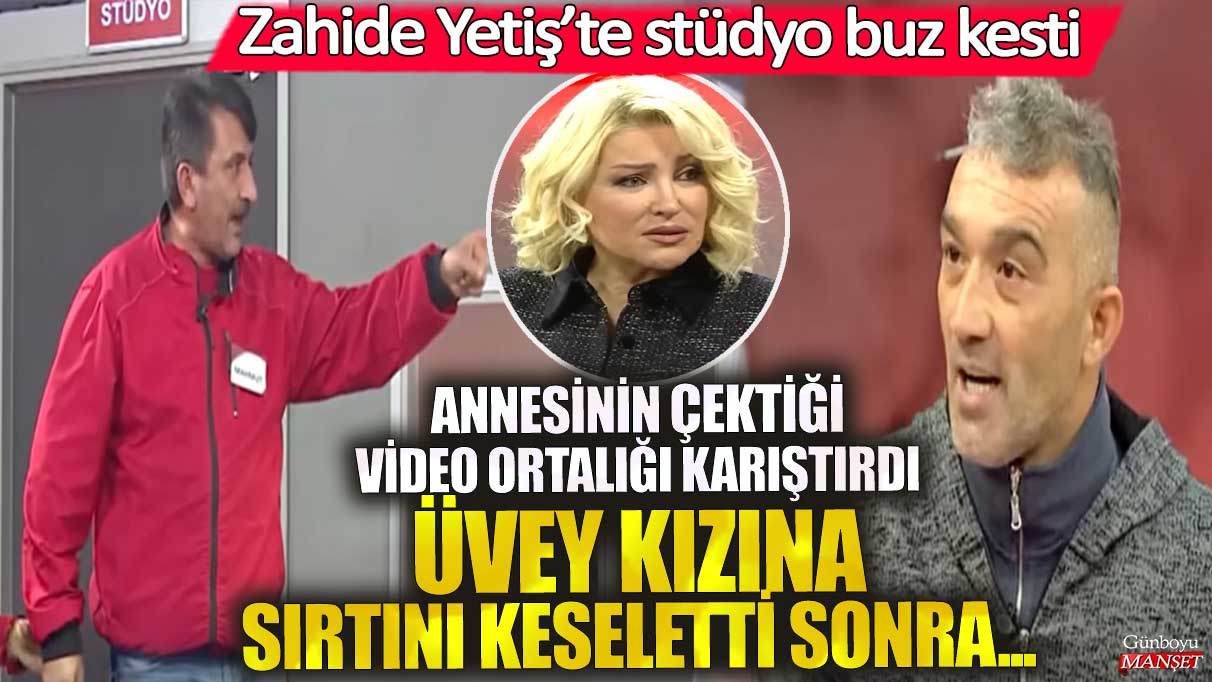 Zahide Yetiş’te stüdyo buz kesti! Annesinin çektiği video ortalığı karıştırdı üvey kızına sırtına keseletti sonra