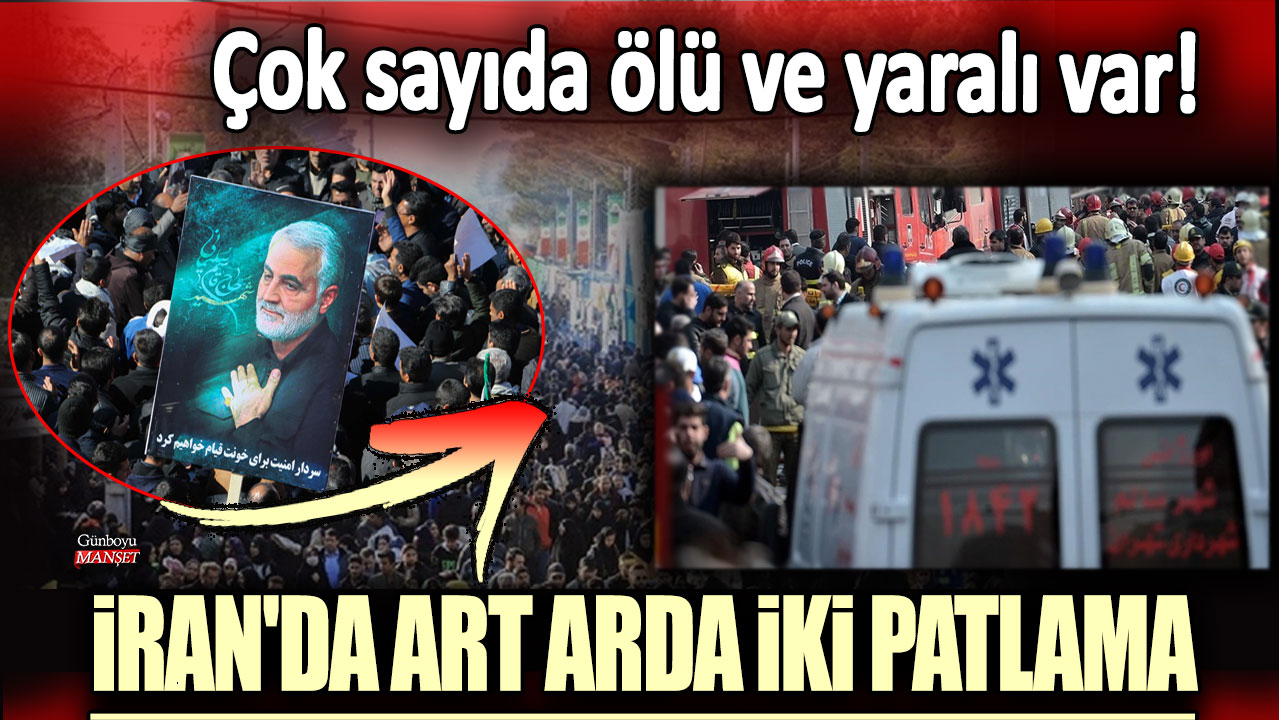 İran'da art arda iki patlama: Çok sayıda ölü ve yaralı var...