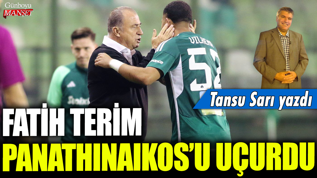 Fatih Terim Panathinaikos'u uçurdu: Tansu Sarı yazdı....