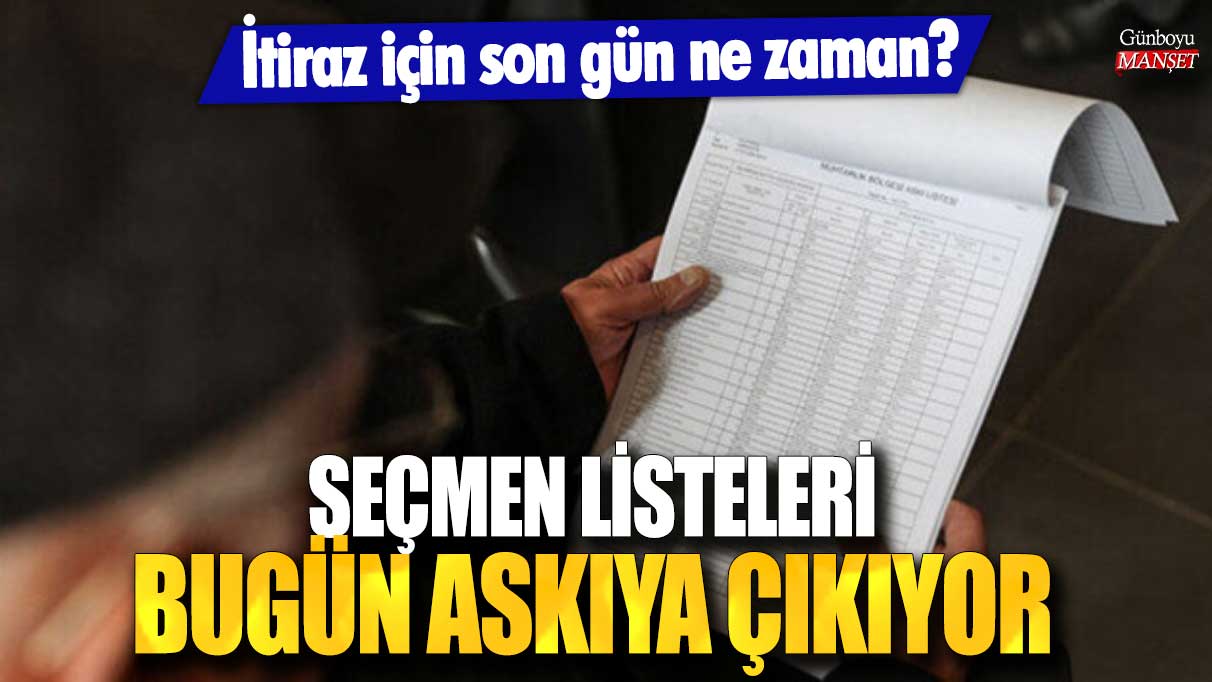 Seçmen listeleri bugün askıya çıkıyor: İtiraz için son gün belli oldu