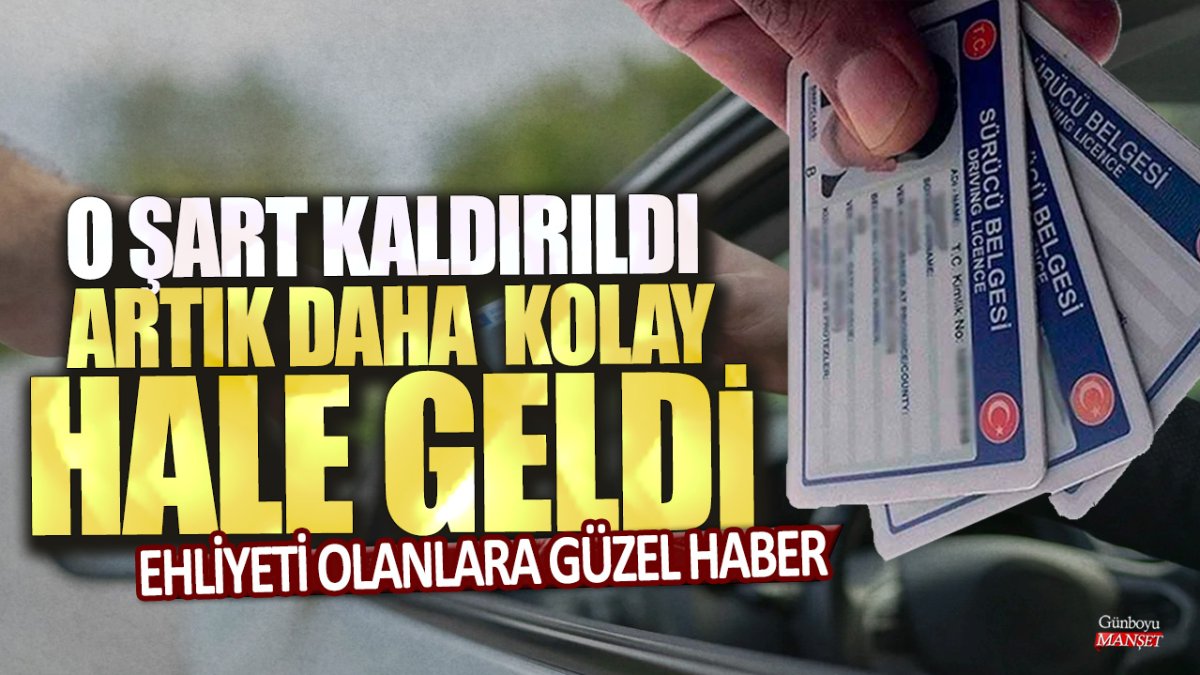 Ehliyeti olanlara güzel haber: O şart kaldırıldı, artık daha kolay hale geldi...