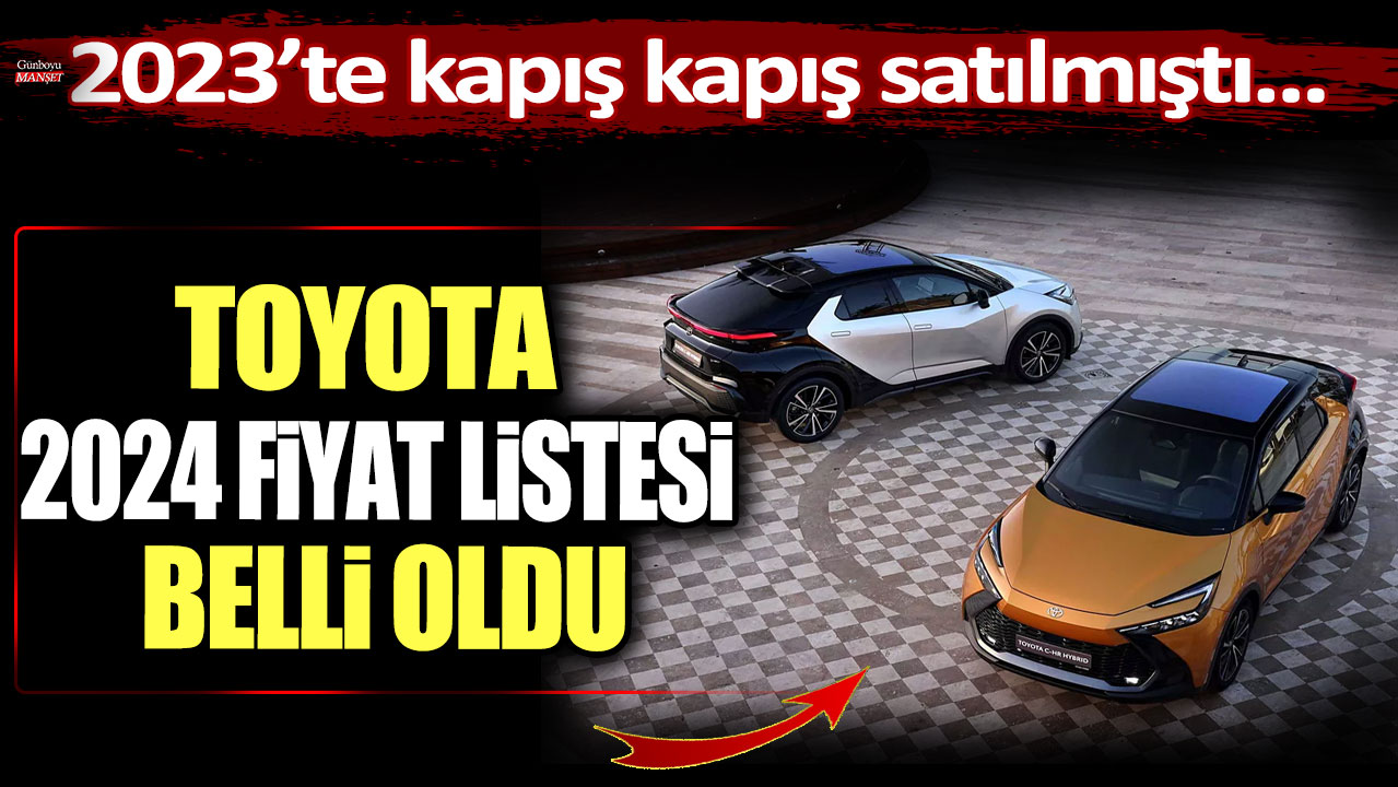 2023'te kapış kapış satılıyordu: Toyota 2024 fiyat listesi belli oldu!